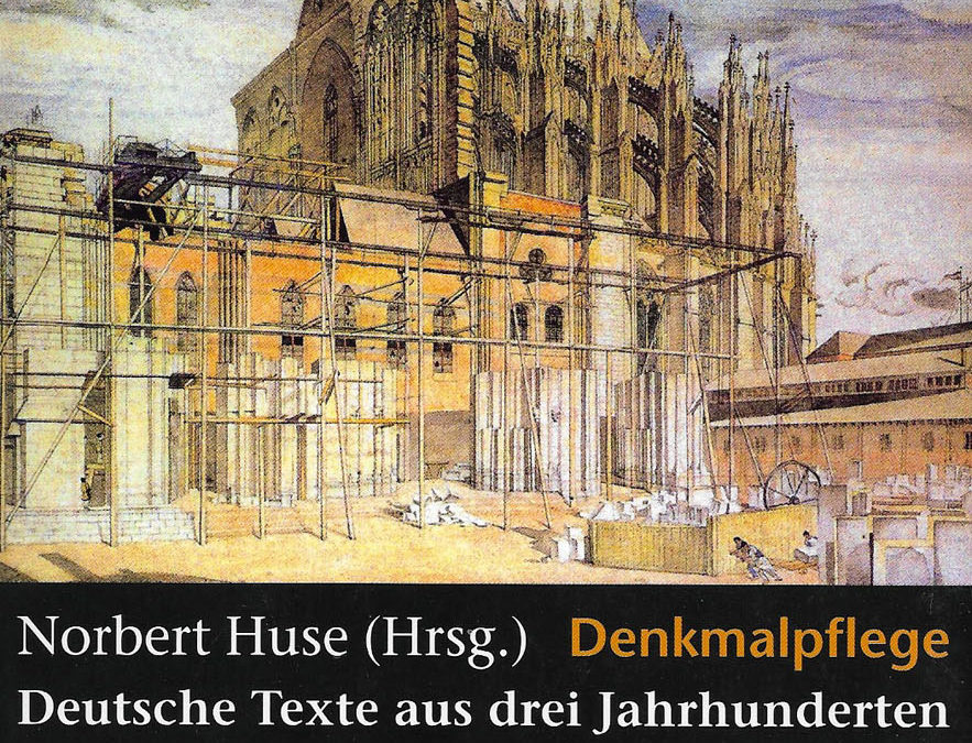 Norbert Huse – Denkmalpflege. Deutsche Texte aus drei Jahrhunderten. München 2006 (1984).