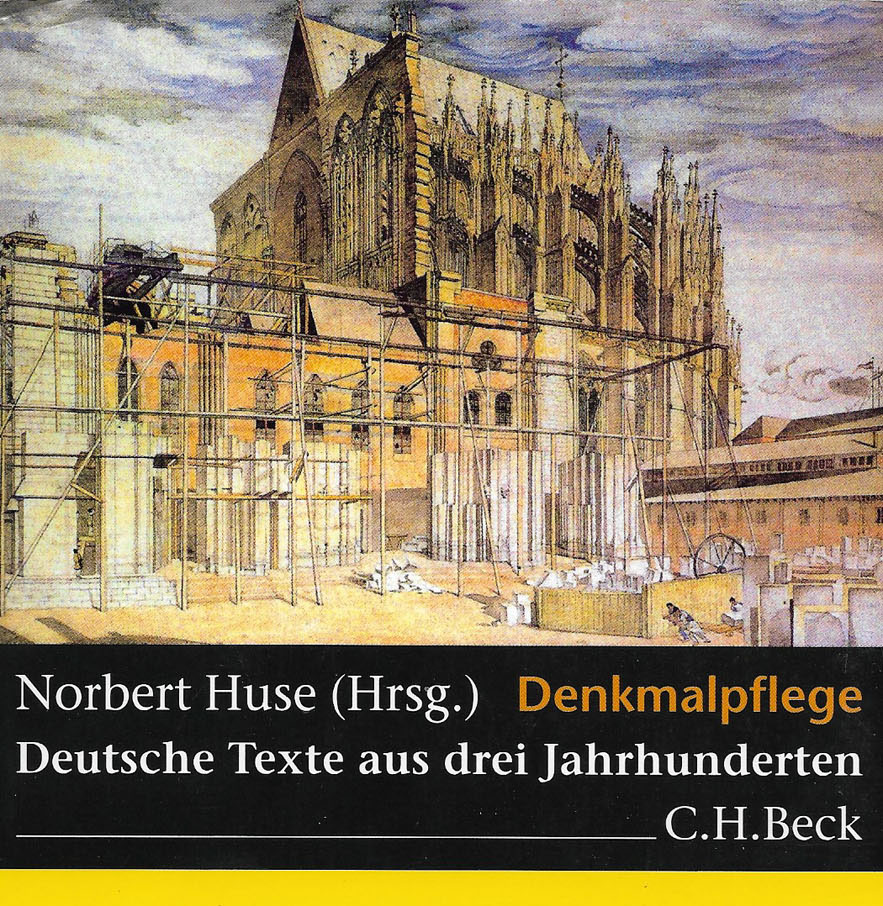 Buchumschlag (Ausschnitt) Norbert Huse, Denkmalpflege. Deutsche Texte aus drei Jahrhunderten. Müchen 2006 (1984). © Verlag C. H. Beck, München.